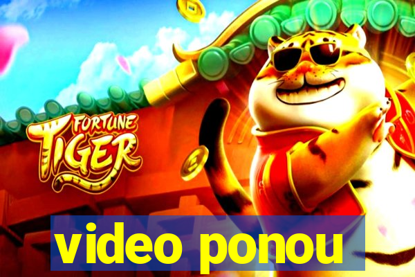 video ponou